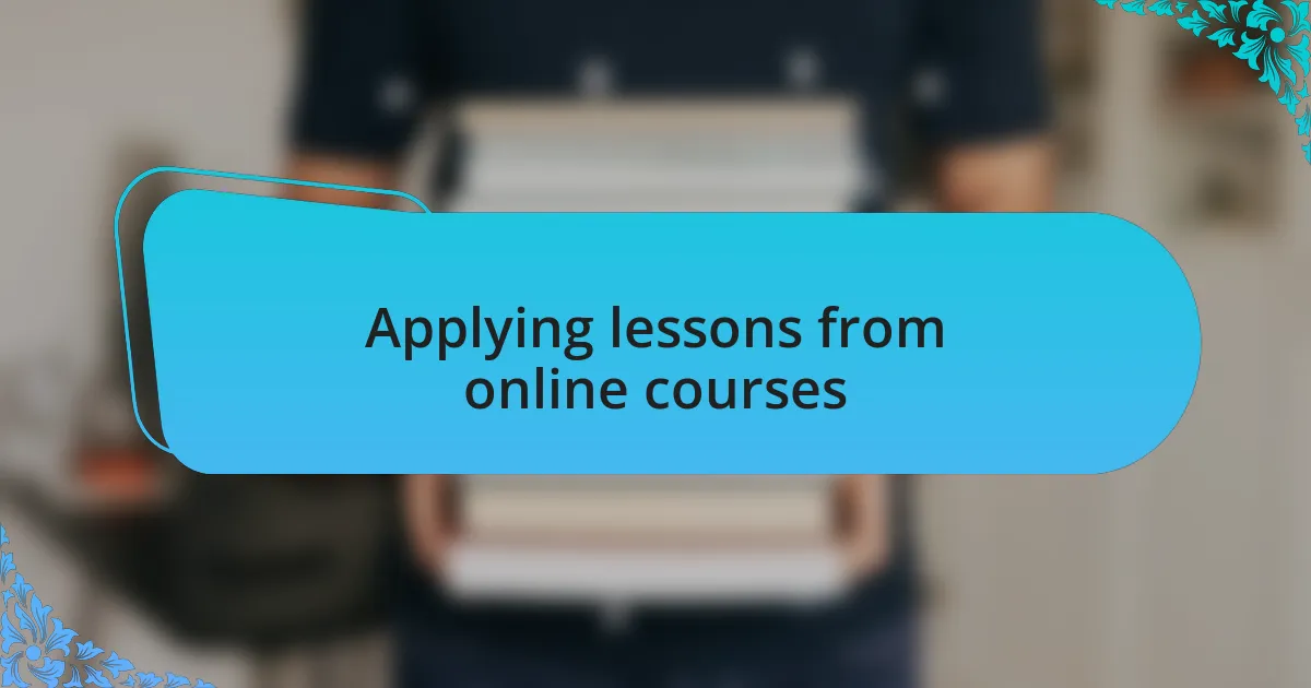 Applying lessons from online courses