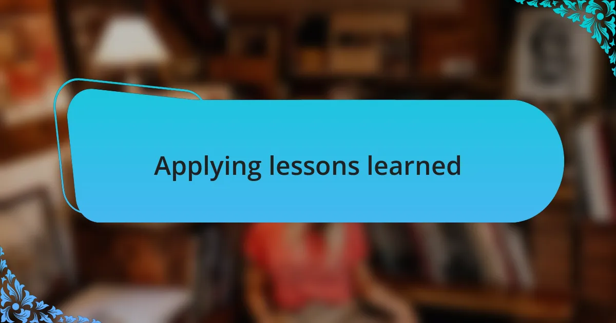 Applying lessons learned