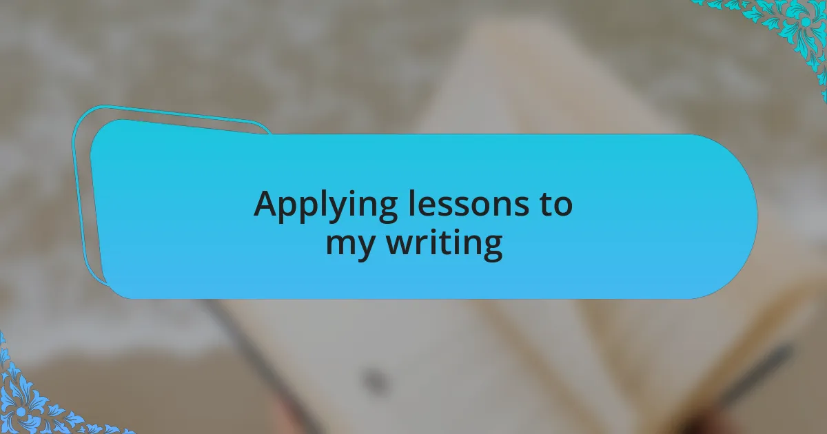 Applying lessons to my writing