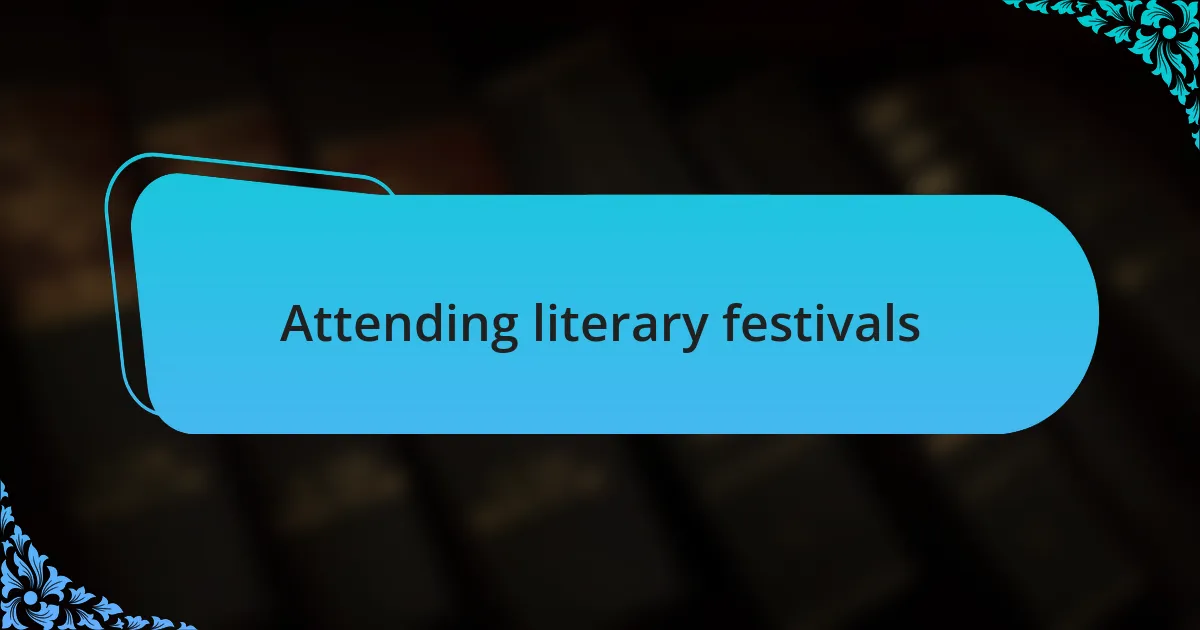 Attending literary festivals