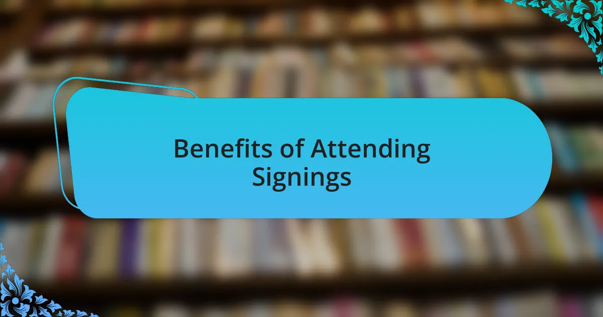 Benefits of Attending Signings