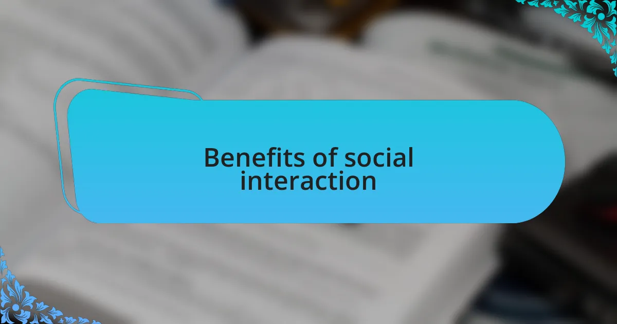 Benefits of social interaction
