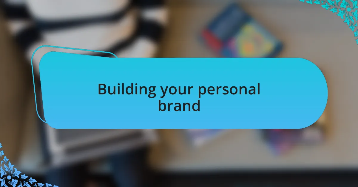Building your personal brand