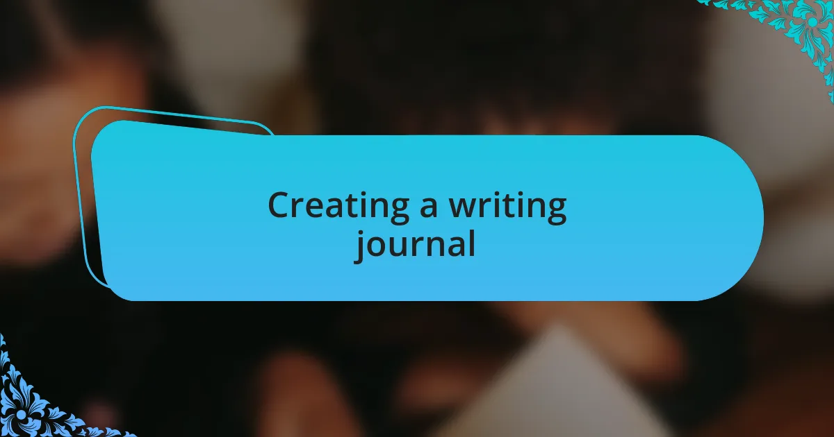 Creating a writing journal