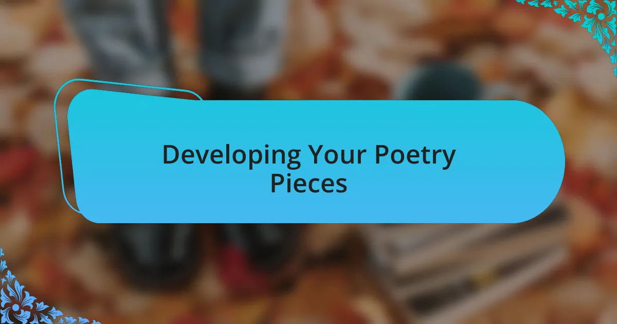 Developing Your Poetry Pieces