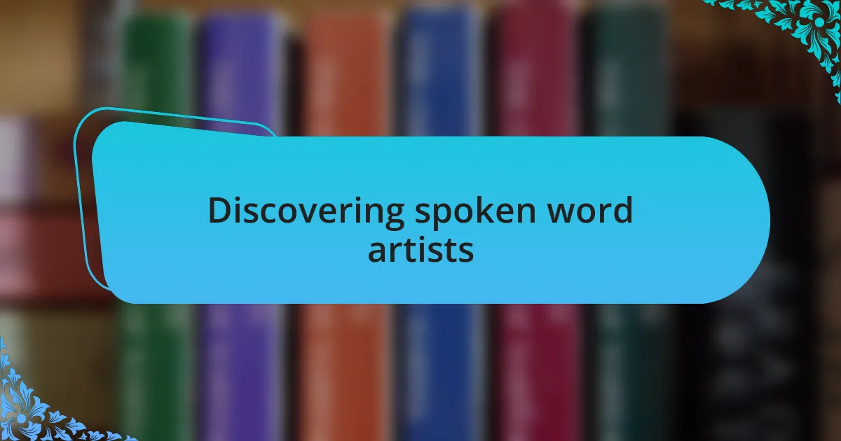 Discovering spoken word artists