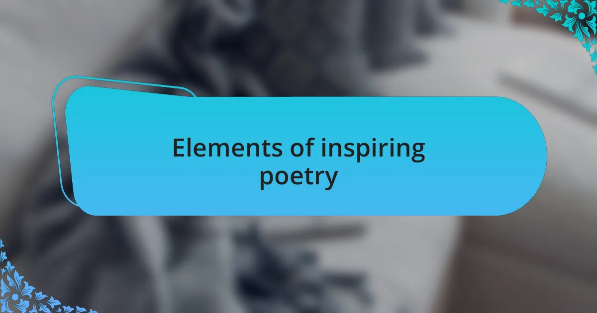 Elements of inspiring poetry