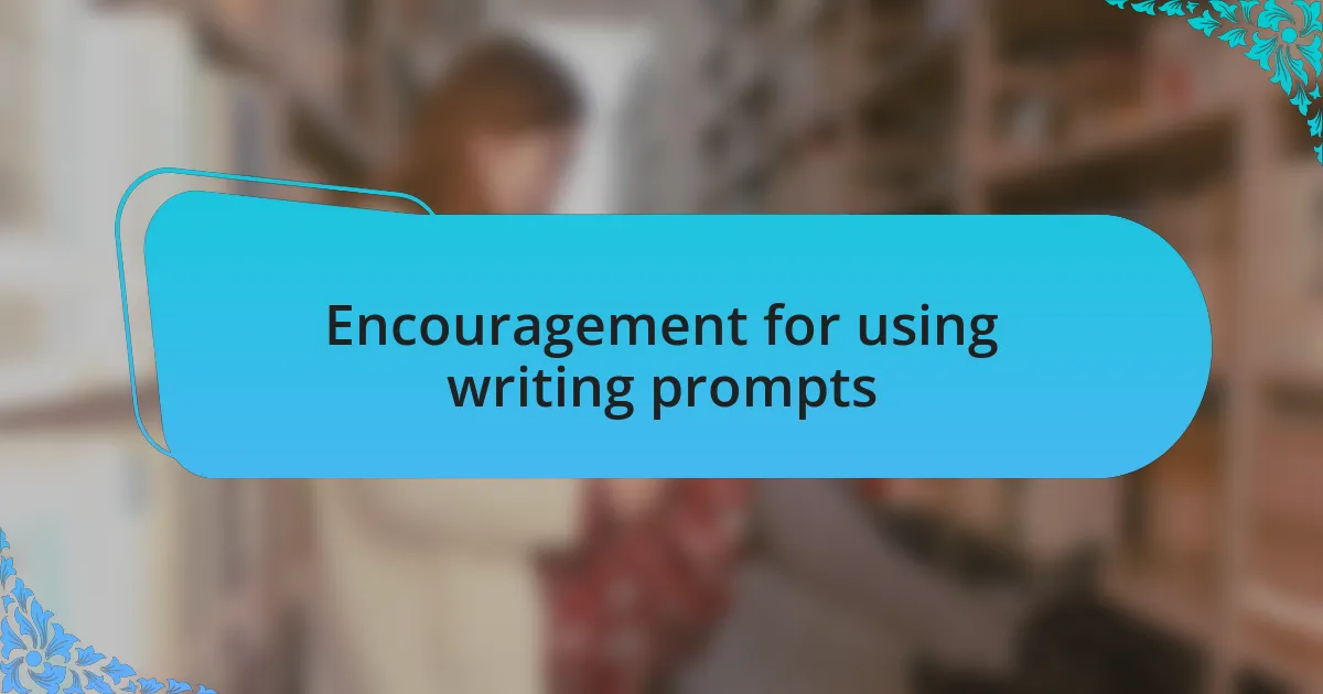 Encouragement for using writing prompts