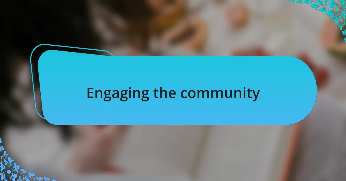 Engaging the community