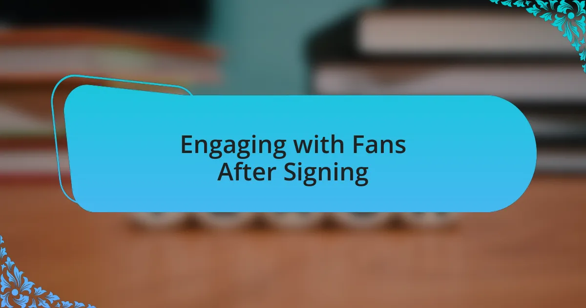Engaging with Fans After Signing