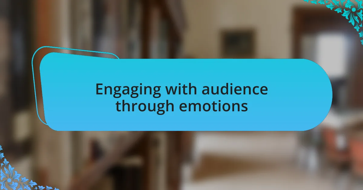 Engaging with audience through emotions