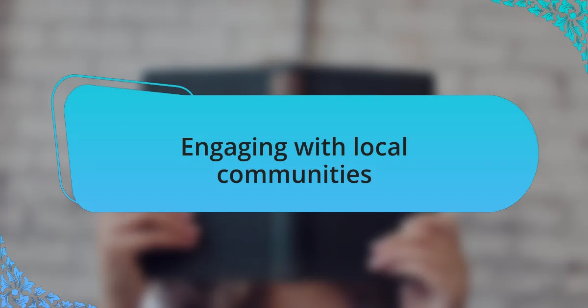 Engaging with local communities