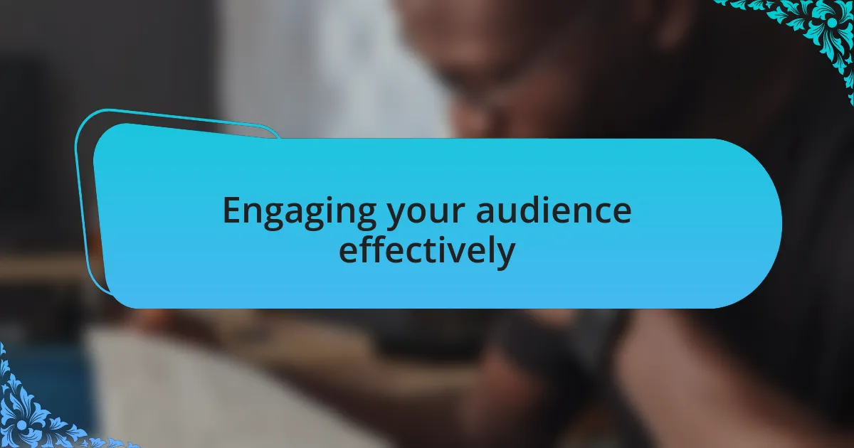 Engaging your audience effectively