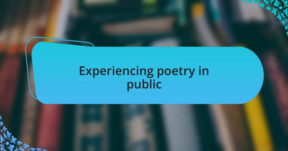 Experiencing poetry in public
