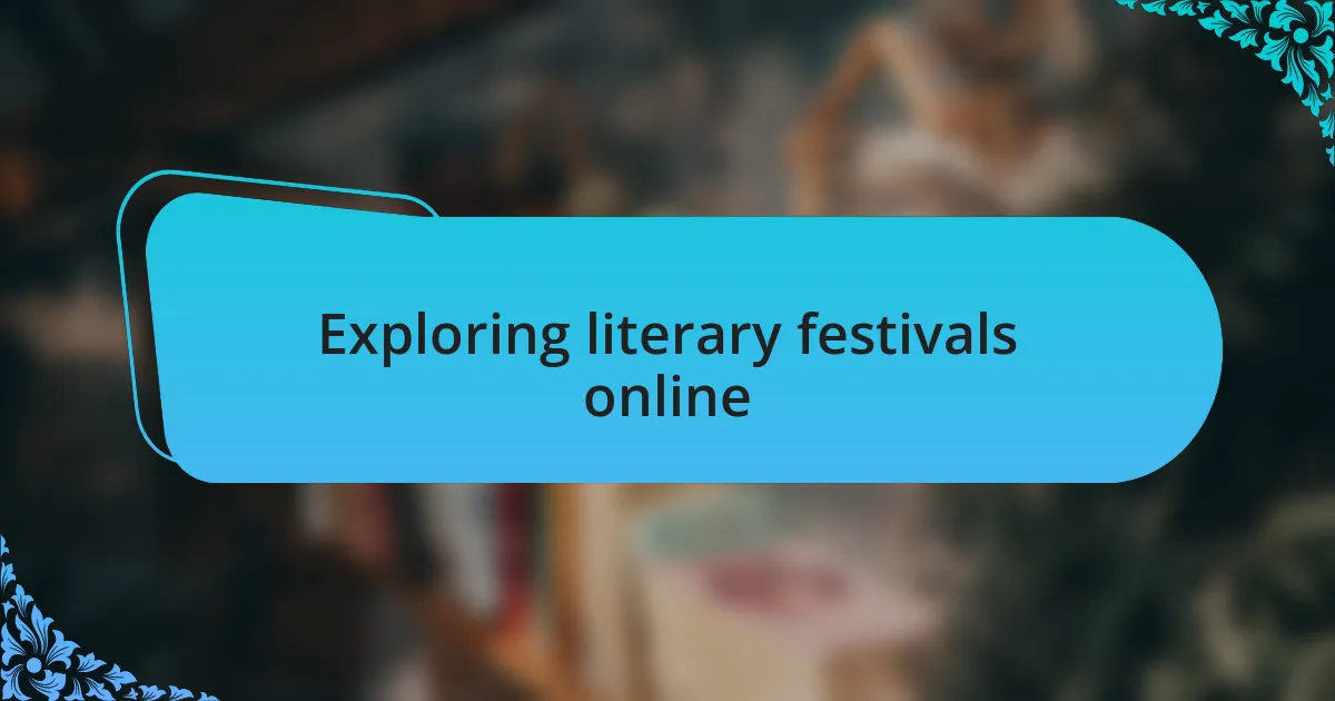 Exploring literary festivals online