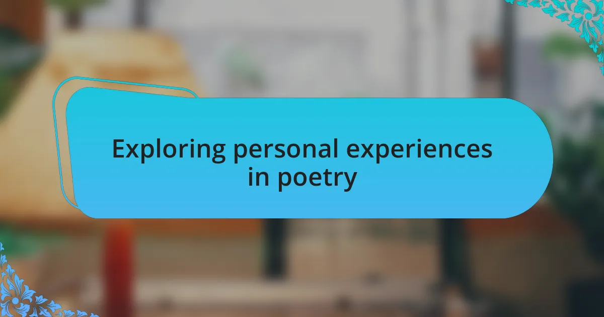 Exploring personal experiences in poetry