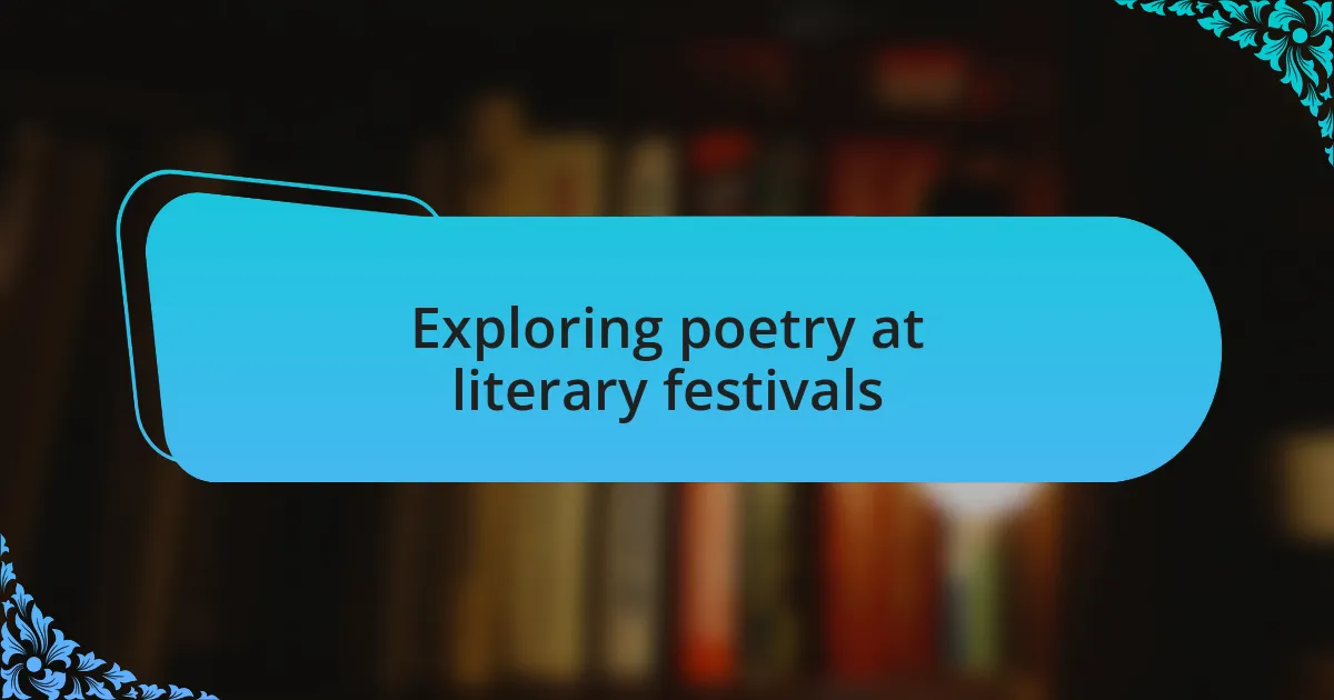 Exploring poetry at literary festivals