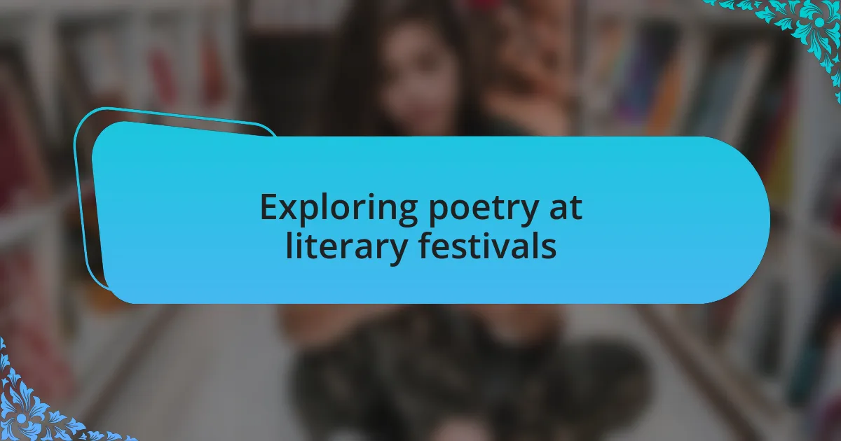 Exploring poetry at literary festivals