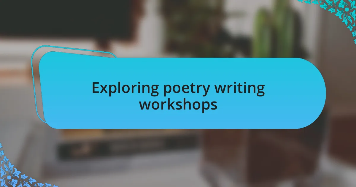 Exploring poetry writing workshops
