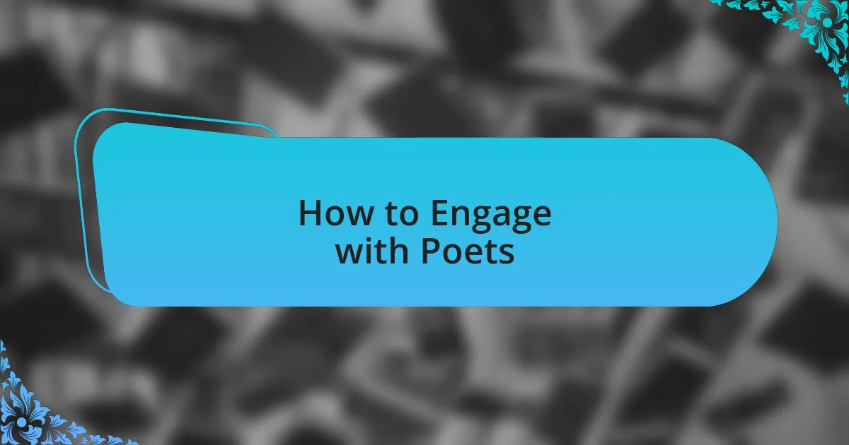 How to Engage with Poets