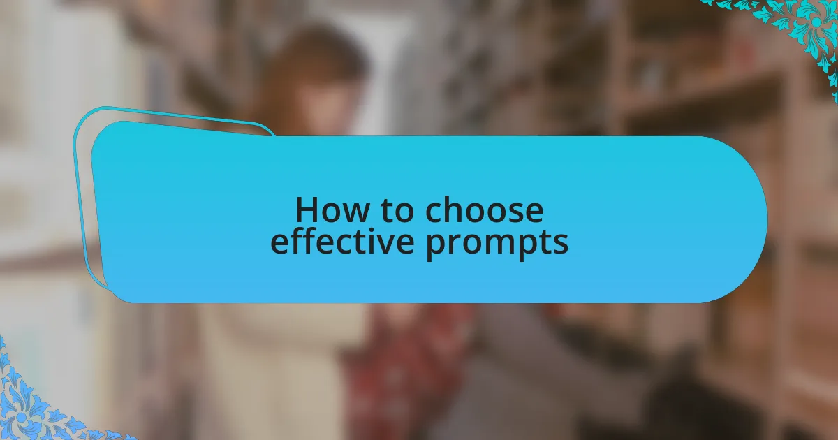How to choose effective prompts