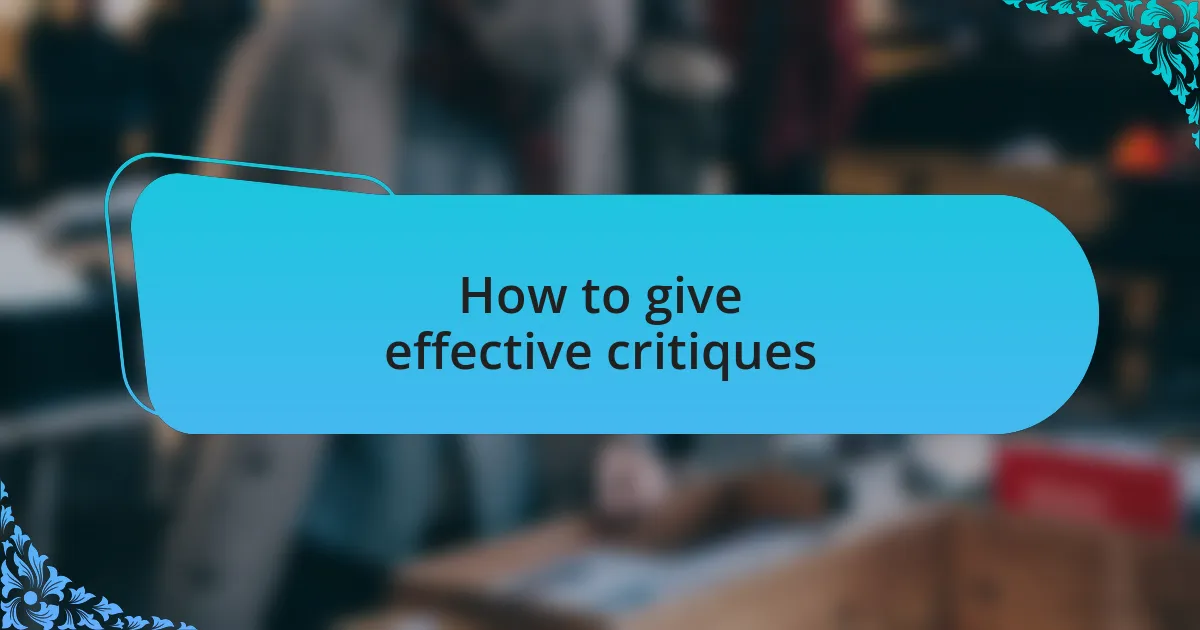 How to give effective critiques