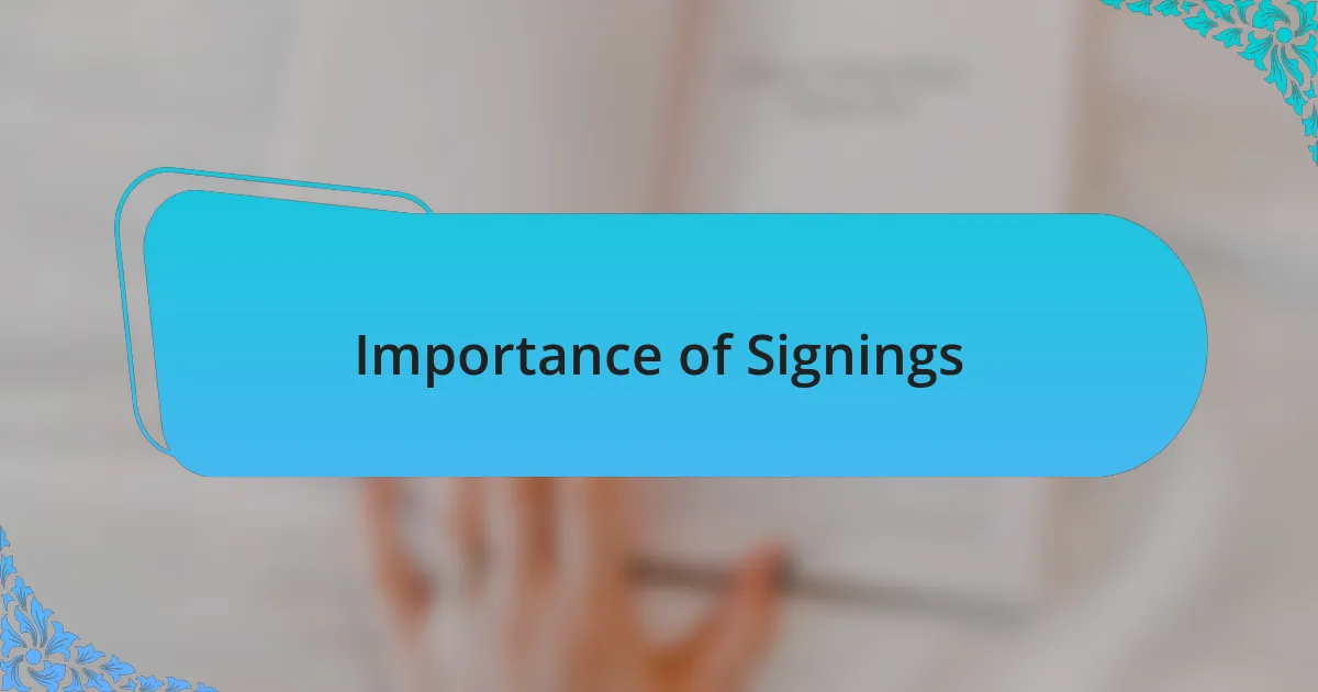 Importance of Signings