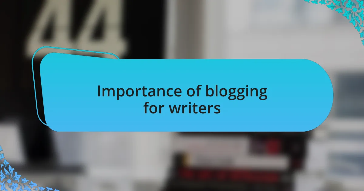 Importance of blogging for writers