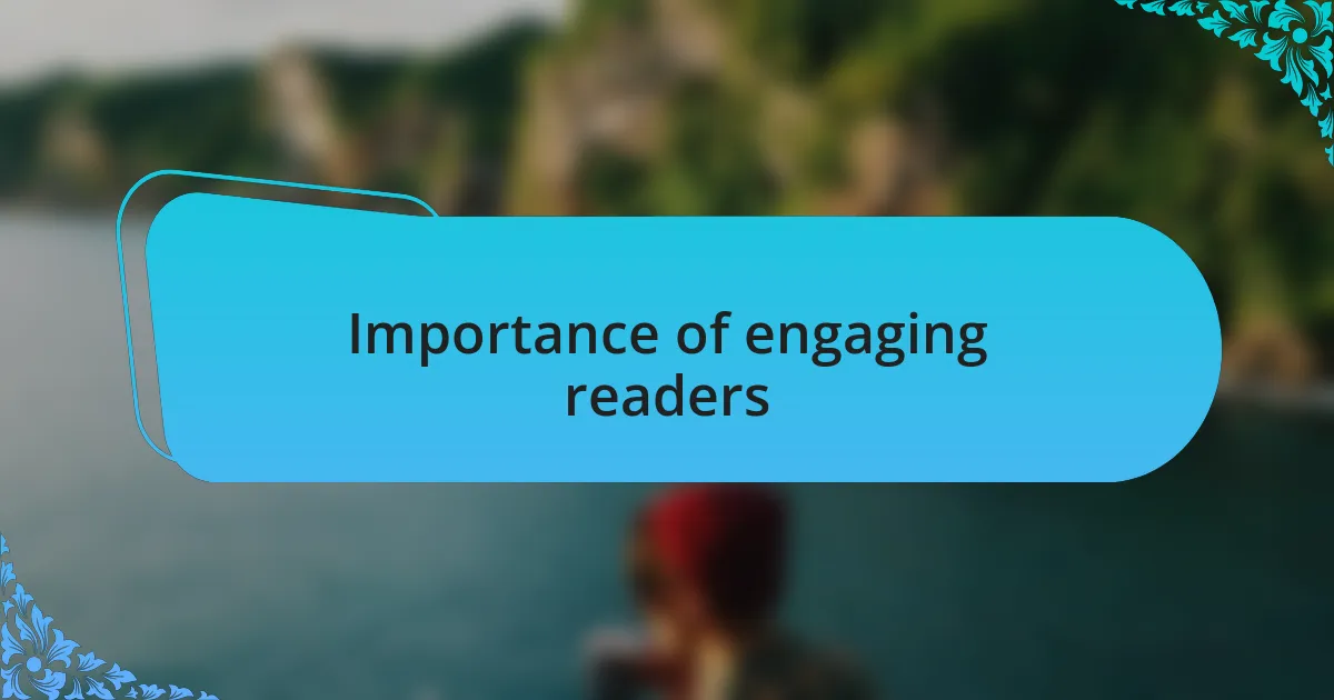 Importance of engaging readers