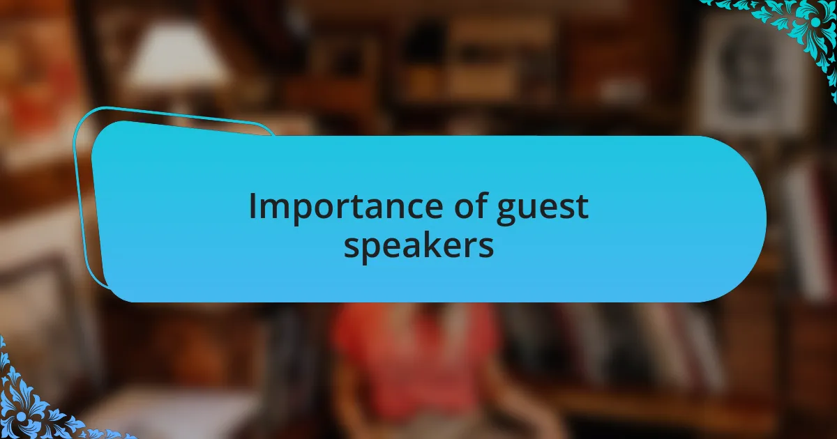 Importance of guest speakers