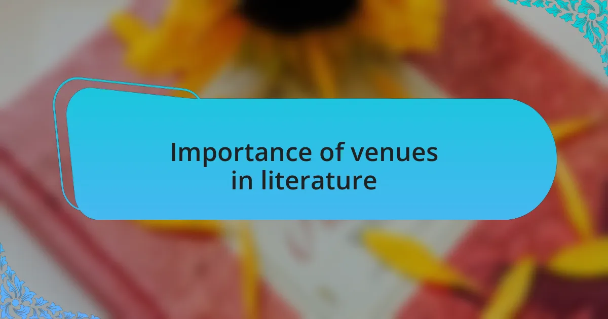 Importance of venues in literature