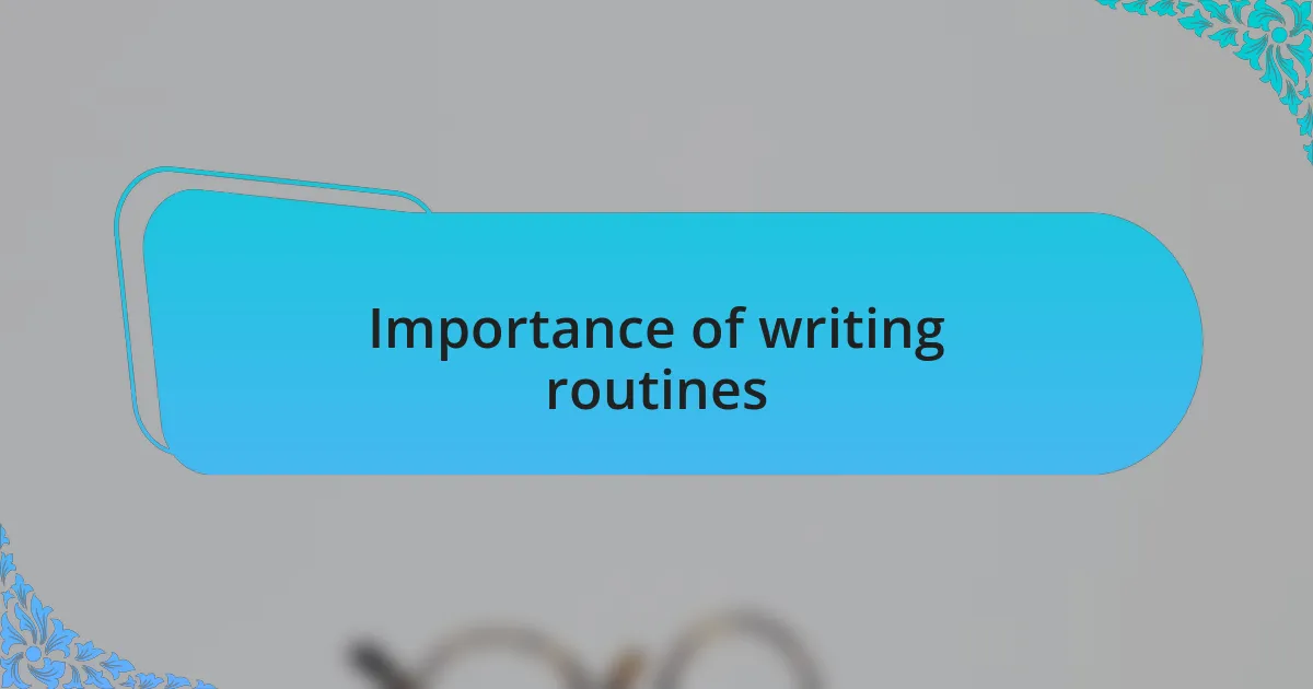 Importance of writing routines