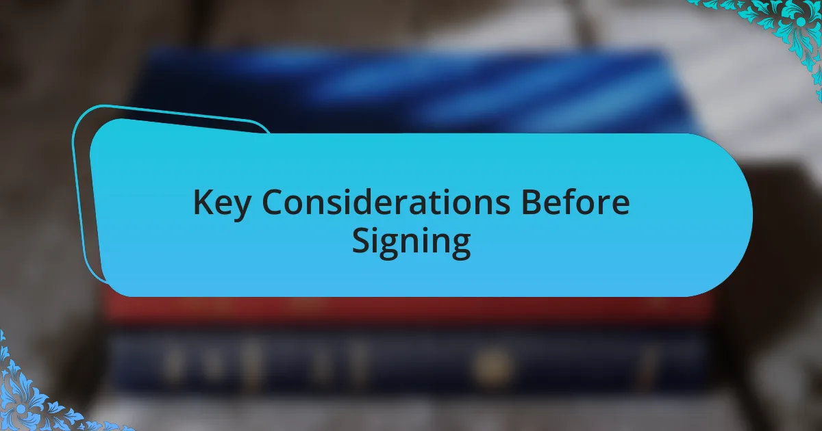 Key Considerations Before Signing