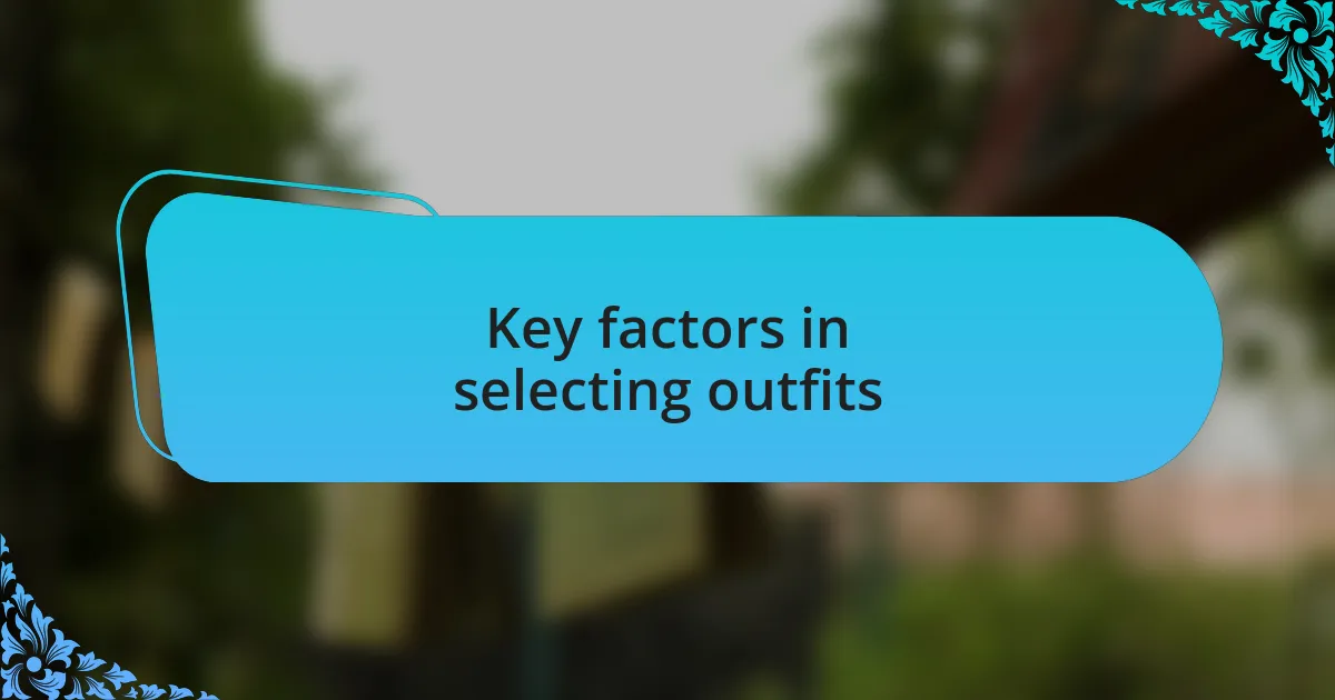 Key factors in selecting outfits