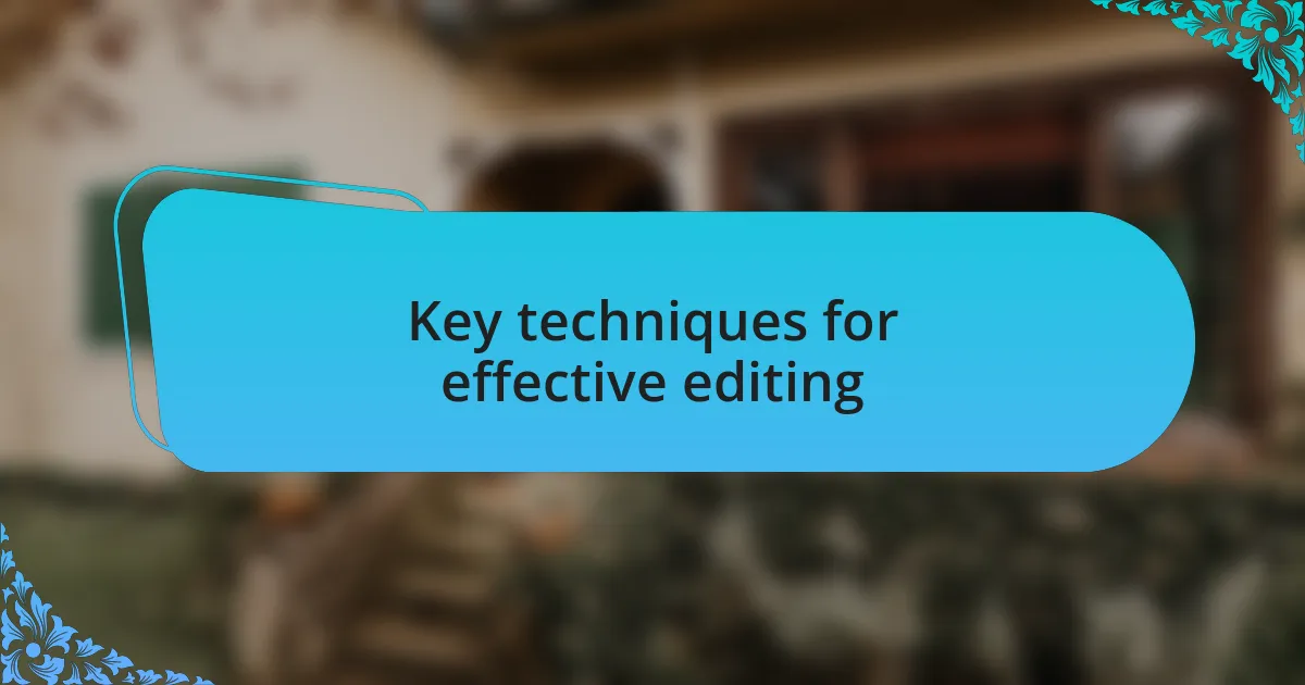 Key techniques for effective editing
