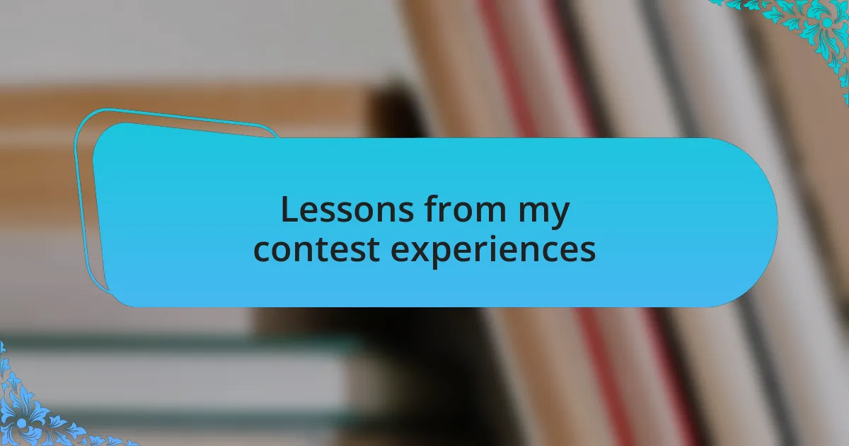 Lessons from my contest experiences