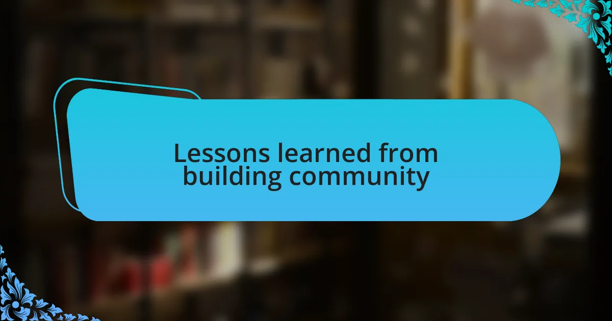 Lessons learned from building community