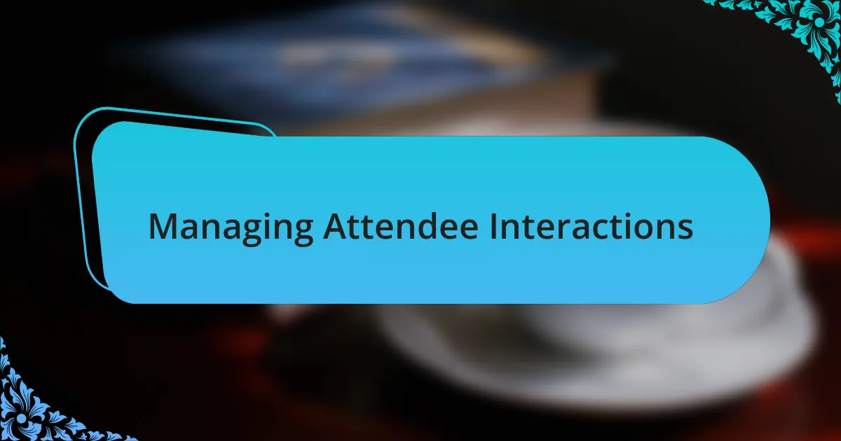 Managing Attendee Interactions