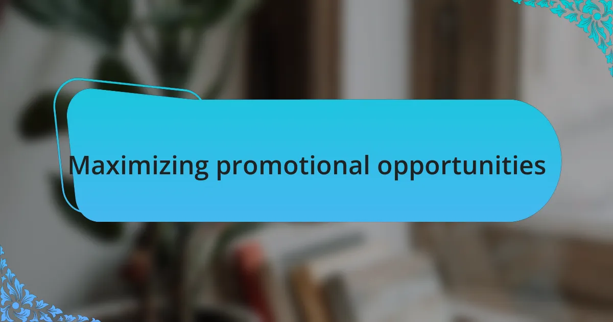 Maximizing promotional opportunities