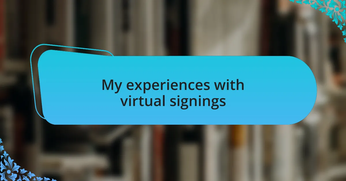 My experiences with virtual signings