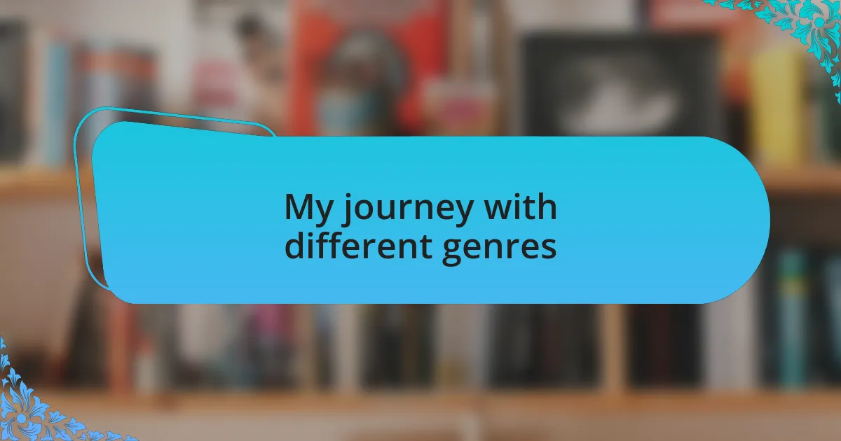 My journey with different genres