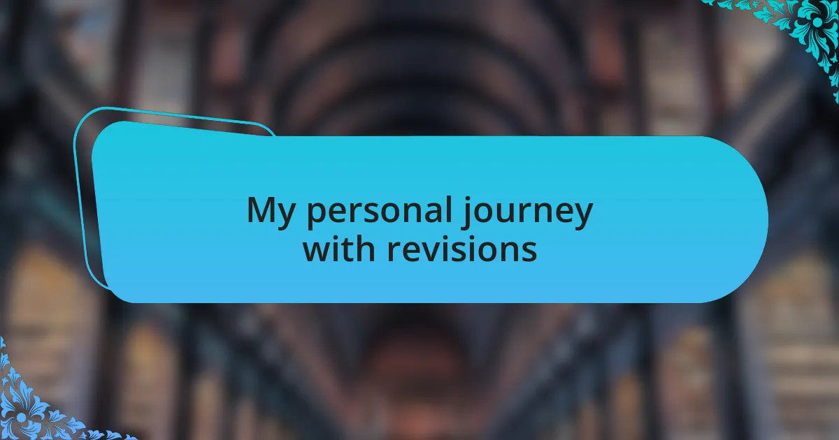 My personal journey with revisions