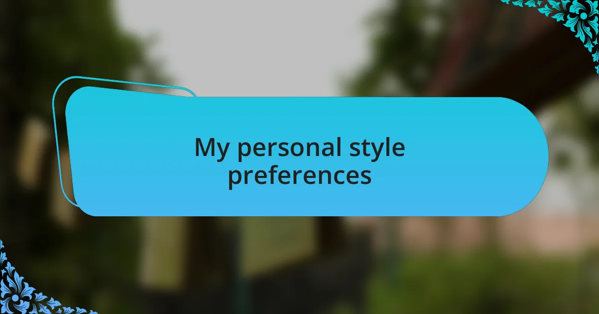 My personal style preferences