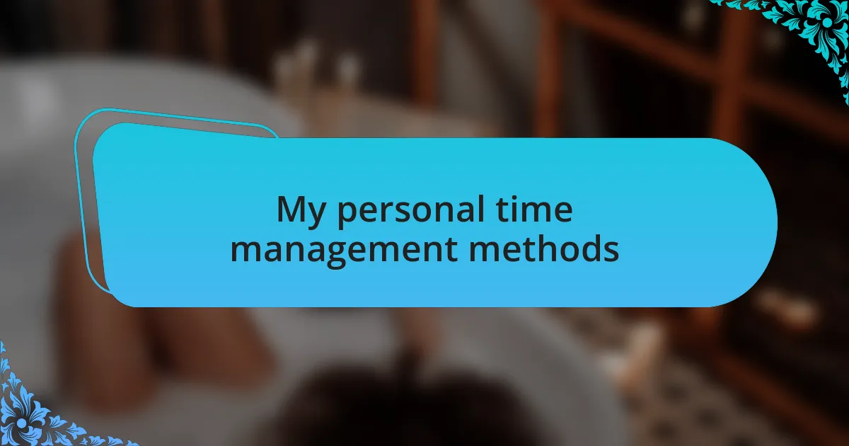 My personal time management methods