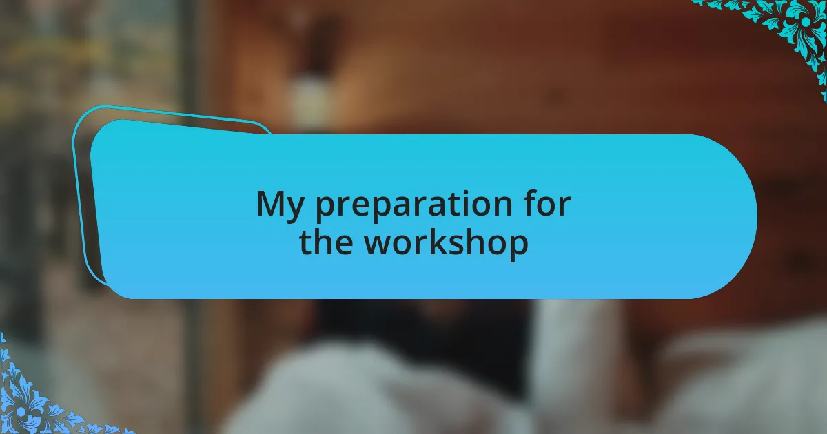 My preparation for the workshop