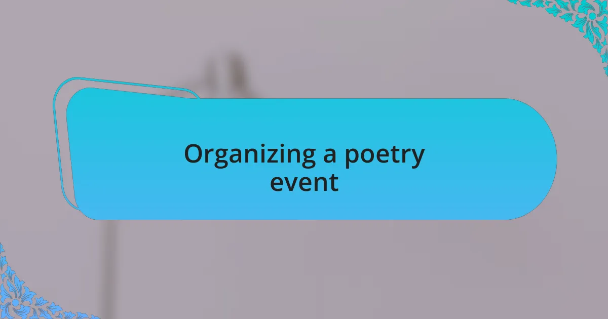 Organizing a poetry event