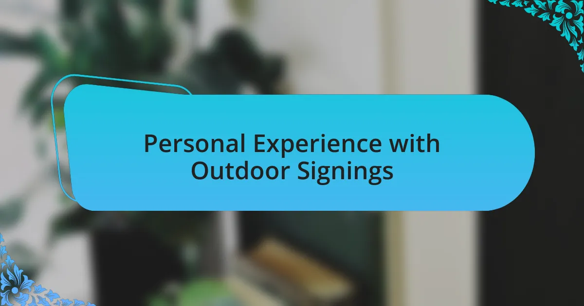 Personal Experience with Outdoor Signings