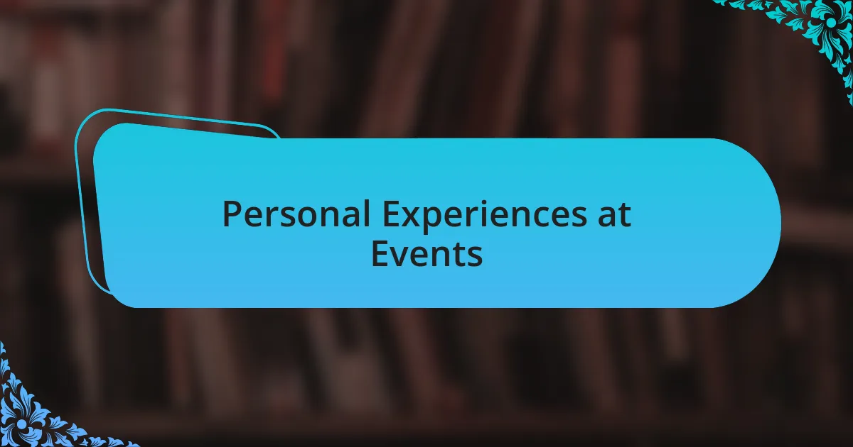 Personal Experiences at Events
