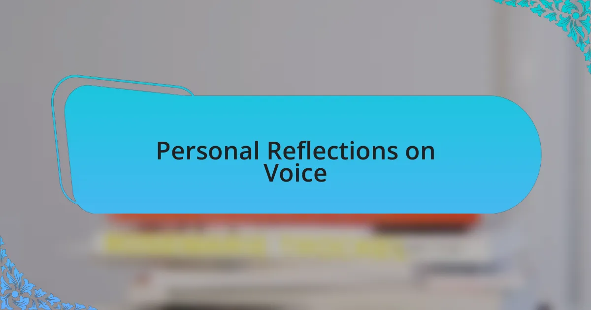 Personal Reflections on Voice