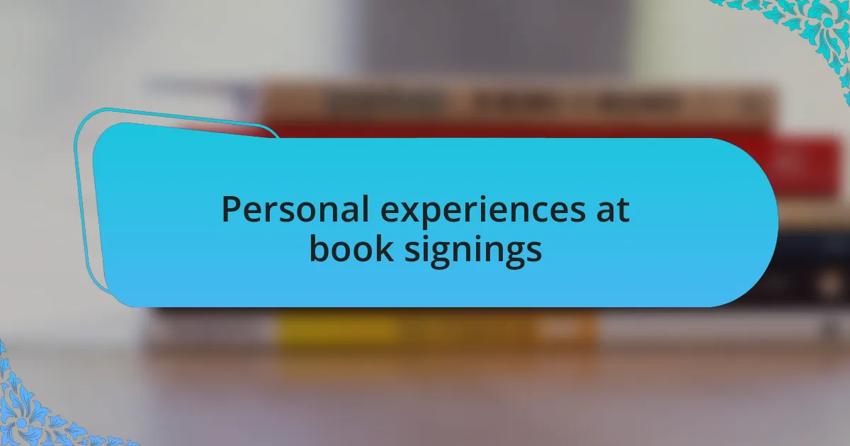 Personal experiences at book signings